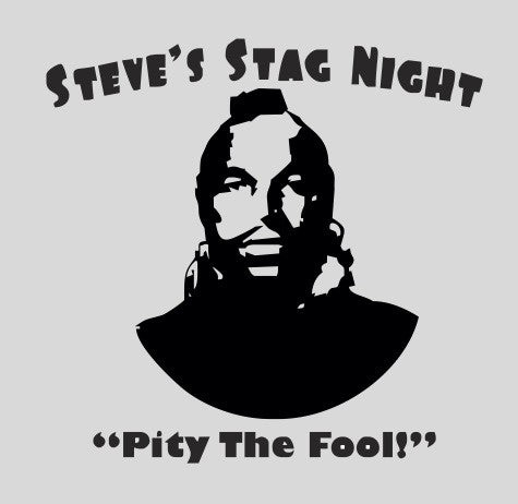 Pity the Fool Stag T-Shirt - Personalise It
